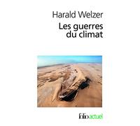 Les guerres du climat – Pourquoi on tue au XXIᵉ siècle