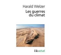 Les guerres du climat Pourquoi on tue au XXIᵉ siècle - Harald Welzer - Gallimard - Poche - Essai