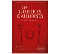 Les Guerres Gauloises - 58 Av - J.C. - 69 Apr - J.C