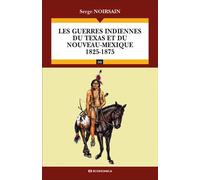 Les guerres indiennes du Texas et du Nouveau-Mexique (1825-1875) - Serge Noirsain - Economica - broché - Etude
