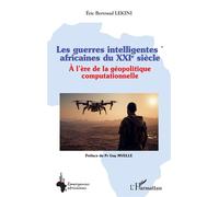 Les guerres intelligentes africaines du XXIe siècle À l’ère de la géopolitique computationnelle - Éric Bertrand Lekini - L'harmattan - broché - Essai