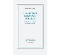 Les Guerres Lointaines De La Paix - Civilisation Et Barbarie Depuis Le Xixe Siècle