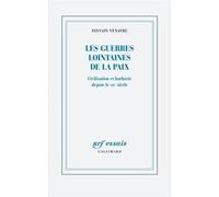 Les guerres lointaines de la paix – Civilisation et barbarie depuis le XIXᵉ siècle