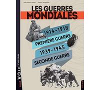 Les guerres mondiales: 1914-1918 Première Guerre / 1939-1945 Seconde Guerre