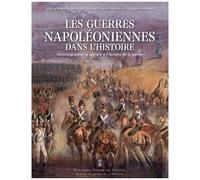 Les Guerres Napoléoniennes Dans L'histoire - De 1815 À Nos Jours - Historiographie Et Apports À L'histoire De La Guerre