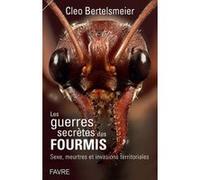 Les guerres secrètes des fourmis Cleo Bertelsmeier (Auteur)