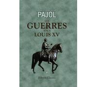 Les guerres sous Louis XV: Tome 6