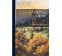 Les Guerres Sous Louis Xv; Volume 5