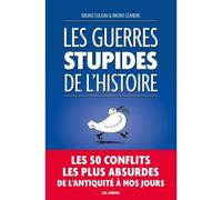 Les Guerres stupides de l'Histoire - Bruno Fuligni - Les Arenes Eds - broché - Essai
