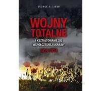 Les guerres totales et la formation de l'Ukraine moderne 1914-1954
