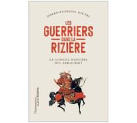 Pierre Souyri – Les Guerriers dans la rizière – La longue histoire des samouraïs