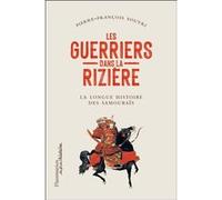 Pierre Souyri – Les Guerriers dans la rizière – La longue histoire des samouraïs