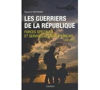 Les Guerriers de la République, Forces spéciales et services secrets français 1970-2009