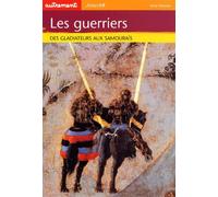 Les Guerriers : Des gladiateurs aux samouraïs