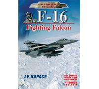 Les Guerriers Du Ciel - F-16 Fighting Falcon, Le Rapace