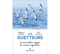 Les Guetteurs – Le merveilleux voyage des oiseaux migrateurs – Les Éditions Albin Michel