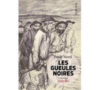 Les Gueules noires - MOREL/STEINLEN - A Propos Eds - broché - Roman