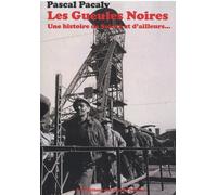 Les Gueules Noires - Une Histoire De Sainté Et D'ailleurs