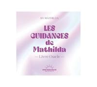 Les Guidances De Mathilda - Livre Oracle