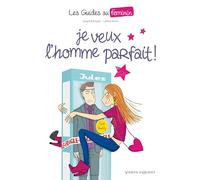 Les Guides au féminin - Tome 01: Je veux l'homme parfait !