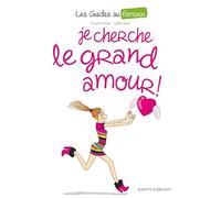 Les Guides au féminin - Tome 02: Je cherche le grand amour