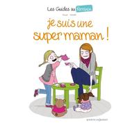 Les Guides au féminin - Tome 03 Je suis une super maman ! - Sylvia Douyé - Vents d'Ouest - cartonné - Bande dessinée