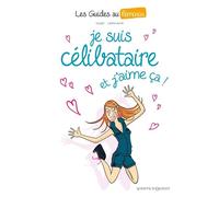 Les Guides au féminin - Tome 04 Je suis célibataire, et j'aime ça ! - Jacky Goupil - Vents d'Ouest - cartonné - Bande dessinée