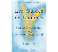 Les Guides de Lumière - Comment contacter les anges de votre thème natal, tome 5