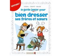 Les Guides Junior - Tome 11: Pour bien dresser ses frères et soeurs