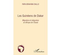 Les Guinéens de Dakar: Migration et intégration en Afrique de l'Ouest