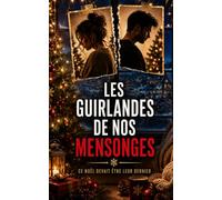 LES GUIRLANDES DE NOS MENSONGES: À Noël, leur mariage semble parfait… mais ils ont déjà décidé de se quitter