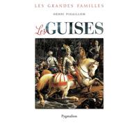 Les Guises Les grandes familles - Henri Pigaillem - Pygmalion - broché - Biographie