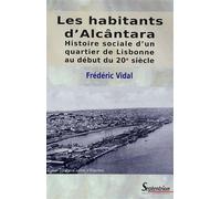 Les habitants d''Alcântara Histoire sociale d''un quartier de Lisbonne au début du 20e siècle - PU Septentrion - Presses Universitaires Du Septen-Trion - broché - Essai