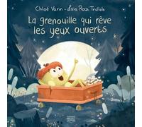 Les habitants du marais 01 : La grenouille qui rêve les yeux ouv