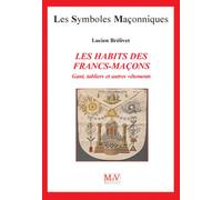 Les habits des francs-maçons Gants,tabliers et autres vêtements - Lucien Brelivet - La Maison De Vie - broché - Livre