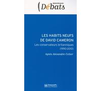 Les Habits neufs de David Cameron - Les conservateurs britan Le parti conservateur britannique - Agnès Alexandre-Collier - Presses De Sciences Po - broché - Essai