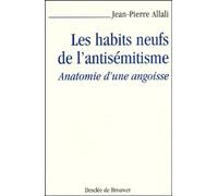 Les Habits Neufs De L'antisémitisme - Anatomie D'une Angoisse