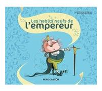 Les habits neufs de l'empereur Bérengère Delaporte (Auteur), Bérengère Delaporte (Illustration), Hans-Christian Andersen (Auteur)
