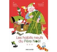 Les habits neufs du Père Noël Géraldine Cosneau (Auteur), Géraldine Cosneau (Illustration), Brigitte Delpech (Auteur)