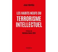 Les habits neufs du terrorisme intellectuel - Jean Sévillia - Perrin - broché - Essai