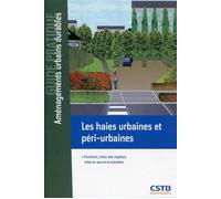 Les haies urbaines et péri-urbaines Fonctions, choix des espèces, mise en oeuvre et entretien. - Claude Guinaudeau - Cstb - broché - Guide