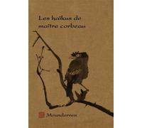 Les haïkus de maître corbeau - Hervé Collet - Moundarren - broché - Poésie