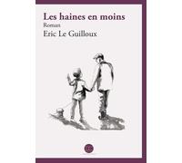 Les haines en moins - Eric Le Guilloux - Daphnis Et Chloe - broché - Roman