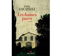 Les Haines pures - Emma Locatelli - Albin Michel - broché - Roman