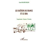 Les Haïtiens De France Et Le Sida - Comportements, Croyances, Prévention