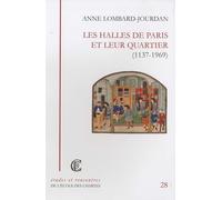 Les Halles de Paris et leur quartier (1137-1969)