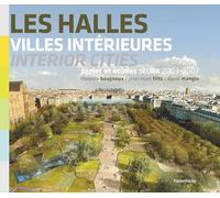 Les Halles, Villes Intérieures - Projet Et Études Seura Architectes 2003-2007, Édition Bilingue Français-Anglais