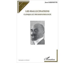 Les hallucinations Clinique et physiopathologie - Jean Lhermitte - L'harmattan - broché - Etude