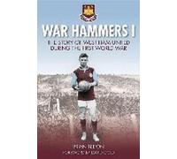 Les Hammers de la guerre I : L'histoire de West Ham United pendant la Première Guerre mondiale
