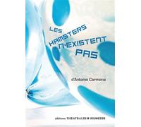 Les hamsters n'existent pas - Antonio Carmona - Theatrales Eds - broché - Théâtre jeunesse